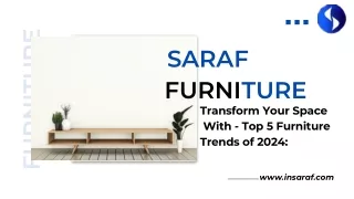 Top 5 Furniture Trends of 2024 Transform Your Space with Saraf Furniture