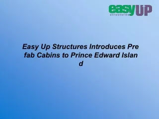 Easy Up Structures Introduces Prefab Cabins to Prince Edward Island