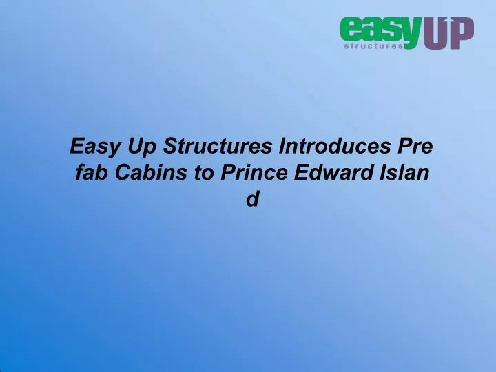 easy up structures introduces pre fab cabins