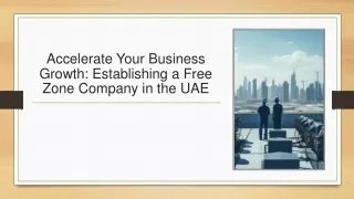 Accelerate Your Business Growth-Establishing a Free Zone Company in the UAE