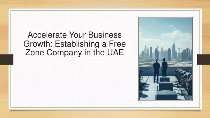 accelerate your business growth establishing a free zone company in the uae