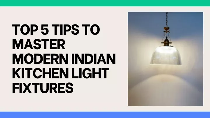 top 5 tips to master modern indian kitchen light