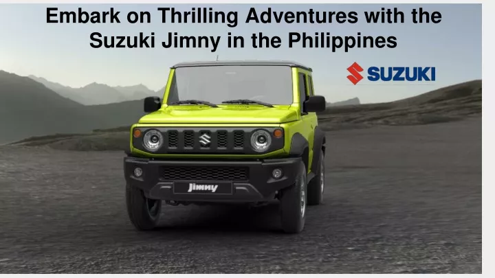 embark on thrilling adventures with the suzuki jimny in the philippines