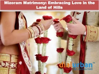 Mizoram Matrimony Embracing Love in the Land of Hills