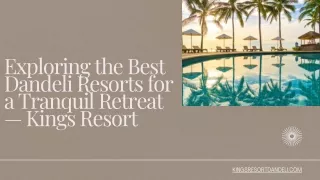 Exploring the Best Dandeli Resorts for a Tranquil Retreat — Kings Resort