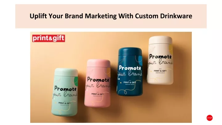 uplift your brand marketing with custom drinkware