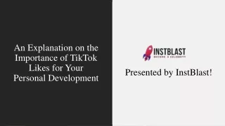 An Explanation on the Importance of TikTok Likes for Your Personal Development