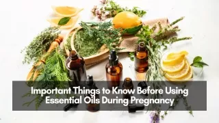 Important Things to Know Before Using Essential Oils During Pregnancy