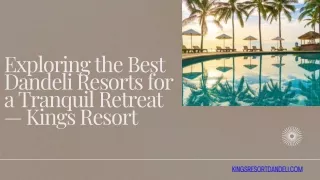 Exploring the Best Dandeli Resorts for a Tranquil Retreat — Kings Resort