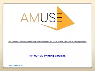 The aerospace industry may develop dramatically with the use of AMUSE's HP MJF 3D printing services
