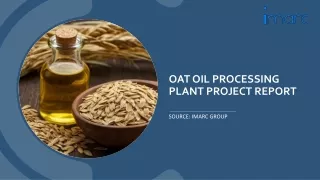Oat Oil Processing Plant Setup and Cost Report 2024