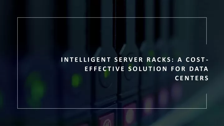 intelligent server racks a cost effective solution for data centers