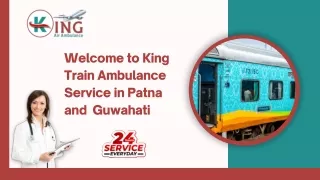 Get Train Ambulance Service in Patna and Guwahati by King at affordable rate