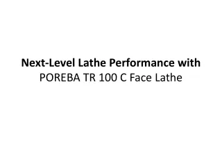 next level lathe performance with poreba tr 100 c face lathe