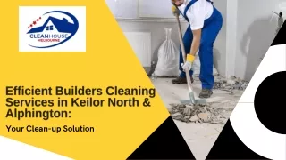 Efficient Builders Cleaning Services in Keilor North & Alphington Your Clean-up Solution