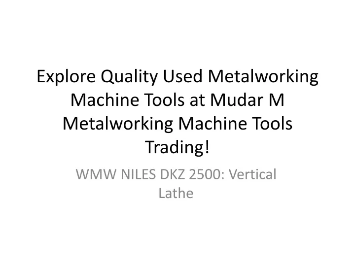 explore quality used metalworking machine tools at mudar m metalworking machine tools trading