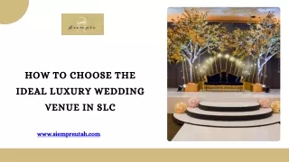 How to Choose the Ideal Luxury Wedding Venue in SLC