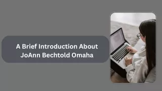 A Brief Introduction About JoAnn Bechtold Omaha