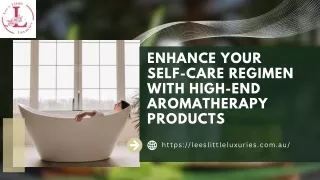 Enhance your self-care regimen with high-end aromatherapy products