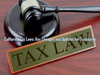California Tax Laws: Key Changes and Updates for Taxpayers