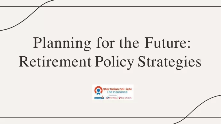 planning for the future retiremen t policy strategies