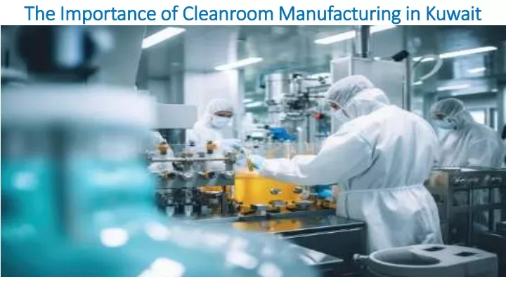 the importance of cleanroom manufacturing