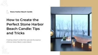 How to Create the Perfect Stone Harbor Beach Candle Tips and Tricks