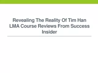 Revealing the Reality of Tim Han LMA Course Reviews from Success Insider