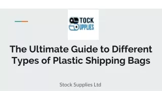 The Ultimate Guide to Different Types of Plastic Shipping Bags