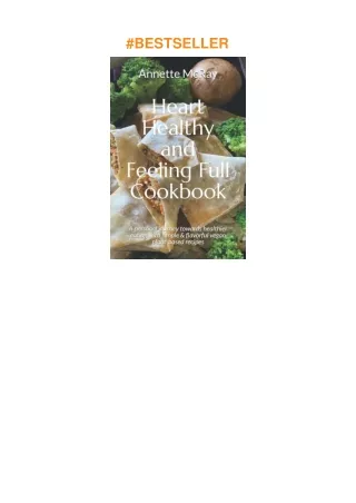 download✔ Heart Healthy and Feeling Full Cookbook: A personal journey towards healthier eating w