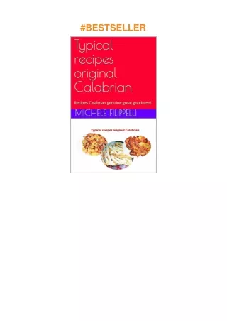 [DOWNLOAD]⚡️PDF✔️ Typical recipes original Calabrian: Recipes Calabrian genuine great goodness!