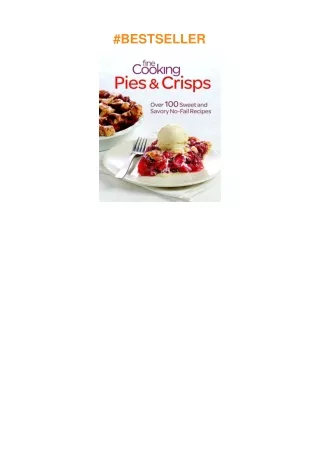 ❤️(download)⚡️ Fine Cooking Pies & Crisps: Over 100 Sweet and Savory No-Fail Recipes