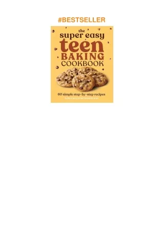 Download⚡️(PDF)❤️ The Super Easy Teen Baking Cookbook: 60 Simple Step-by-Step Recipes (Super Eas