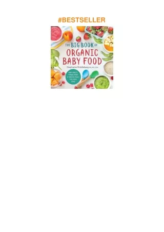 PDF✔️Download❤️ The Big Book of Organic Baby Food: Baby Purées, Finger Foods, and Toddler Meals