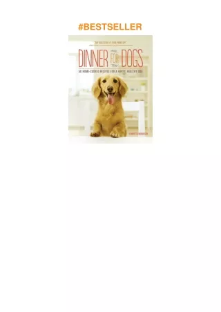[PDF]❤️DOWNLOAD⚡️ Dinner for Dogs: 50 Home-Cooked Recipes for a Happy, Healthy Dog