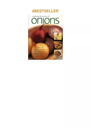 ❤️[READ]✔️ Making the Most of Onions: Over 50 delicious recipes for onions, garlics, shallots, s
