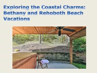 Exploring the Coastal Charms Bethany and Rehoboth Beach Vacations