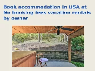 Book accommodation in USA at No booking fees vacation rentals by owner