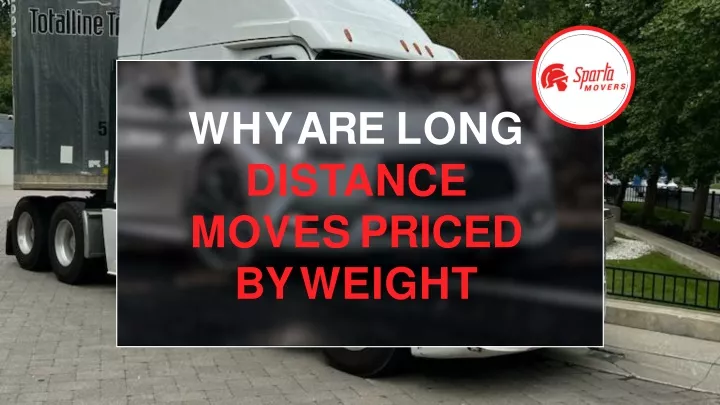 why are long distance moves priced by weight