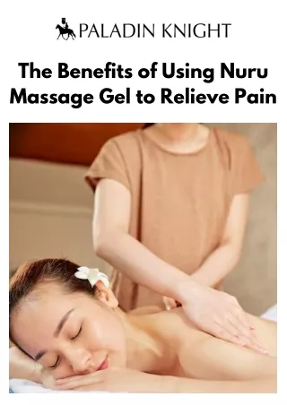 The Benefits of Using Nuru Massage Gel to Relieve Pain