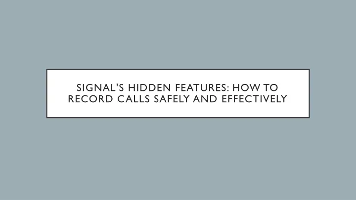 signal s hidden features how to record calls