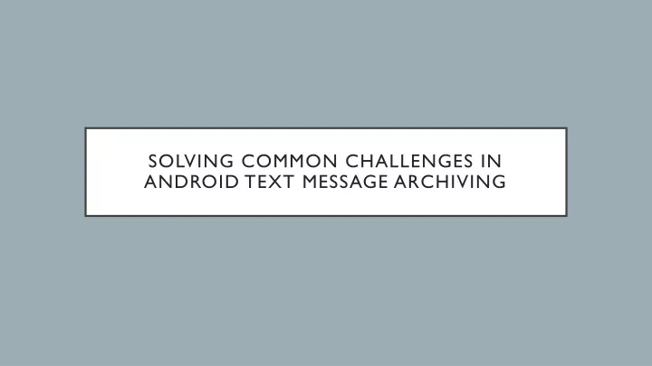 solving common challenges in android text message