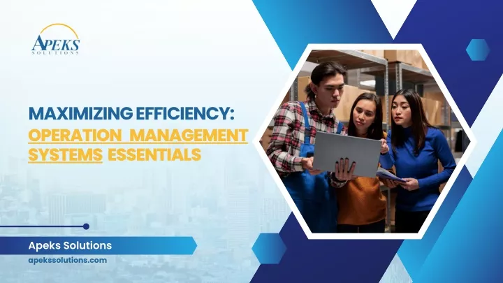 maximizing efficiency operation management