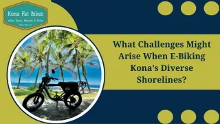 What Challenges Might Arise When E-Biking Kona’s Diverse Shorelines