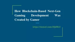 How Blockchain-Based Next-Gen Gaming Development Was Created by Gamer