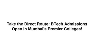 Take the Direct Route_ BTech Admissions Open in Mumbai's Premier Colleges!