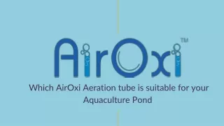 Which AirOxi Aeration tube is suitable for your Aquaculture Pond