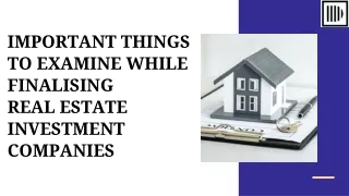 Important things to examine while finalising real estate investment companies