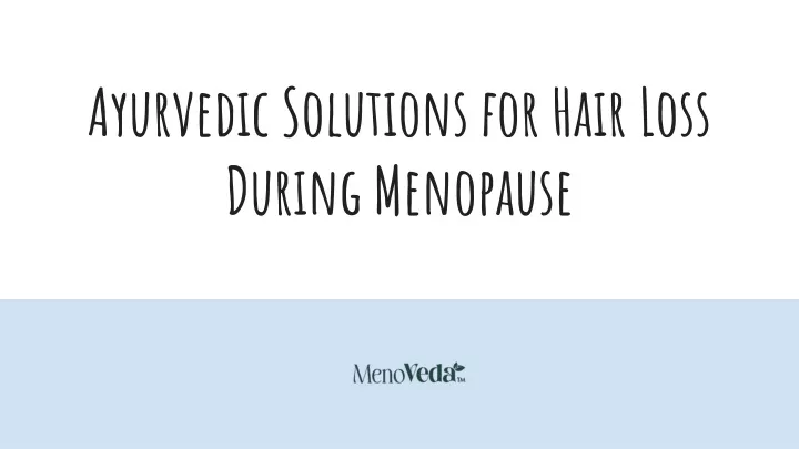 ayurvedic solutions for hair loss during menopause