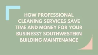 How Professional Cleaning Services Save Time and Money for Your Business